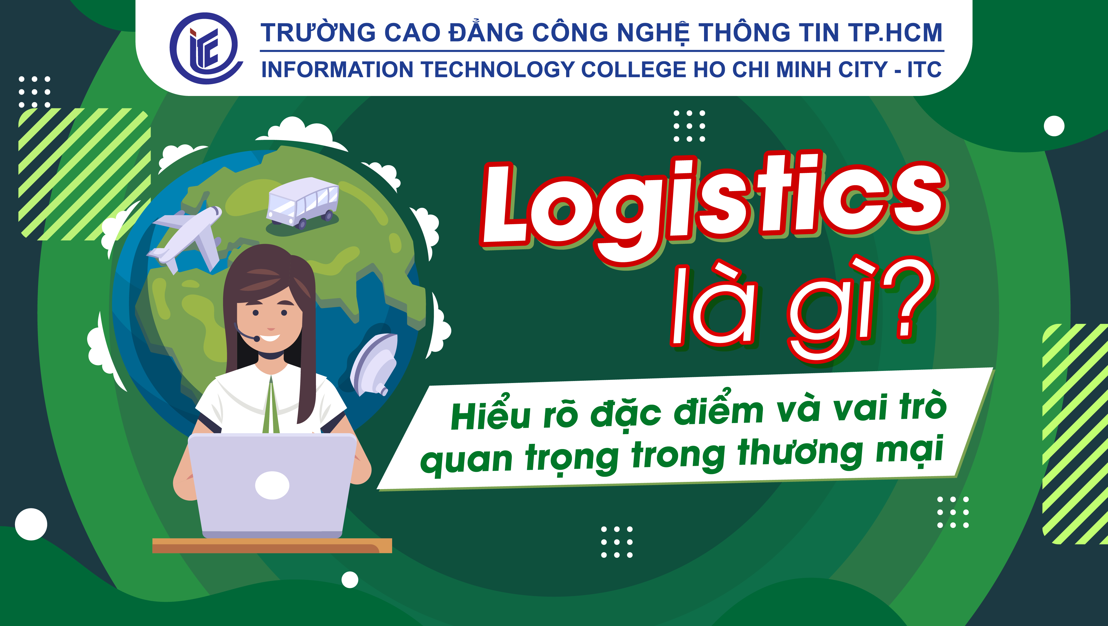 Logistics là gì? Hiểu rõ đặc điểm và vai trò quan trọng trong thương mại