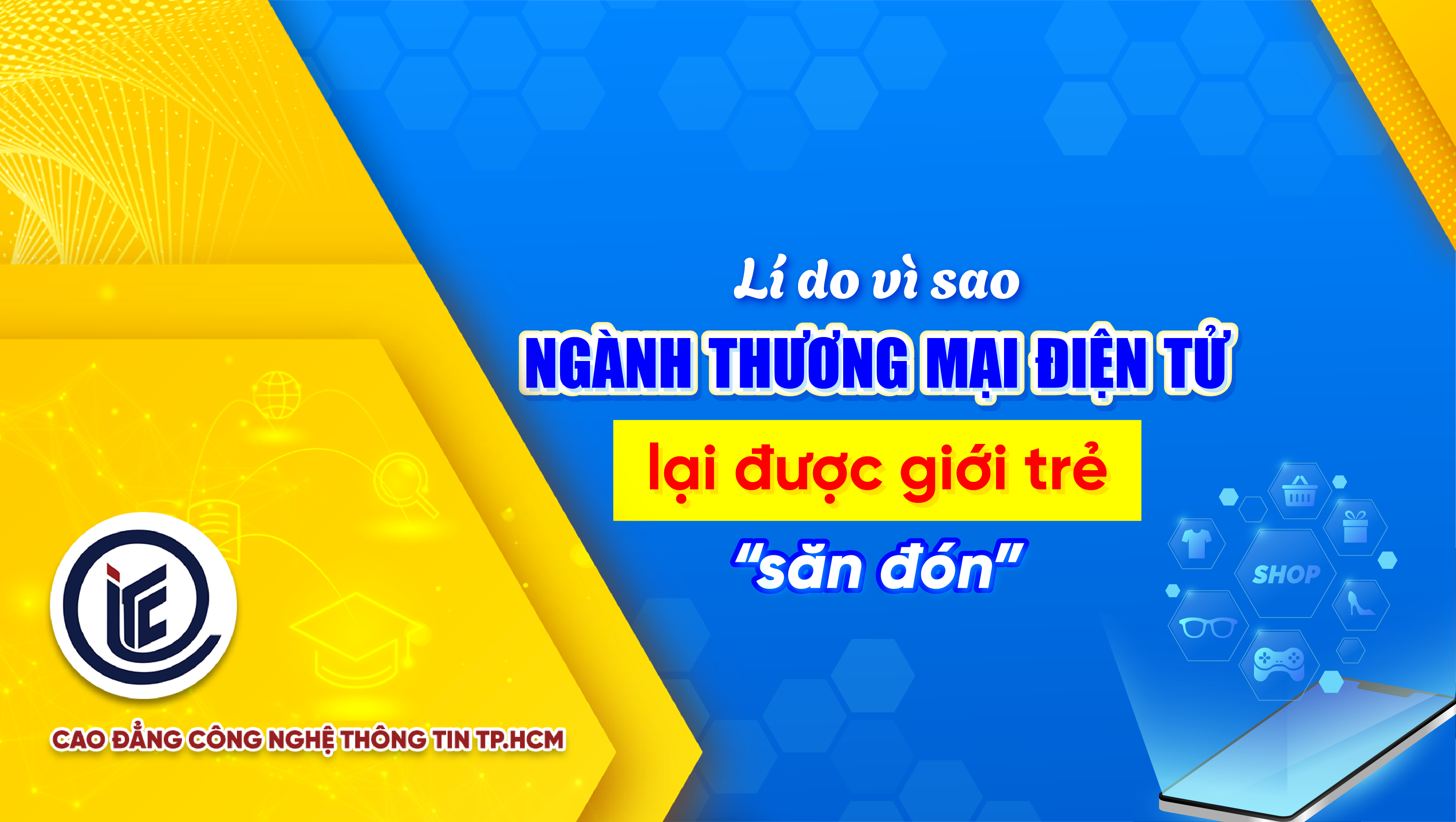 Khám phá lý do vì sao ngành Thương mại điện tử được săn đón