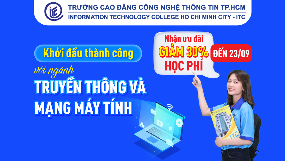 Khởi đầu thành công với Cao đẳng ngành Truyền thông & mạng máy tính – Nhận ngay ưu đãi giảm 30% học phí đến 23/09