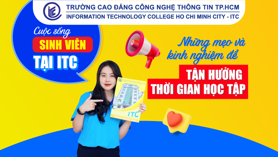 Những mẹo và kinh nghiệm để tận hưởng thời gian học tập tại ITC cho sinh viên